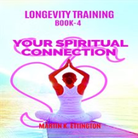 Longevity_Training_Book-4_Your_Spiritual_Connection